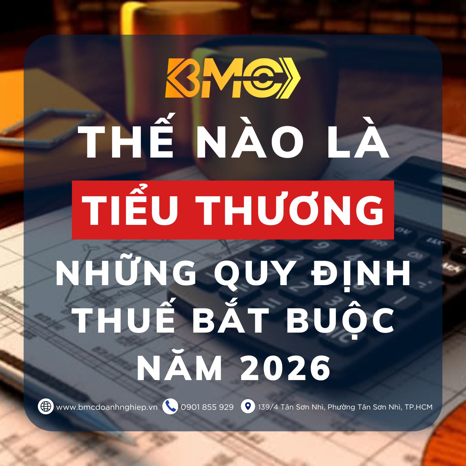 🏢 THẾ NÀO LÀ TIỂU THƯƠNG VÀ NHỮNG QUY ĐỊNH THUẾ BẮT BUỘC NĂM 2026