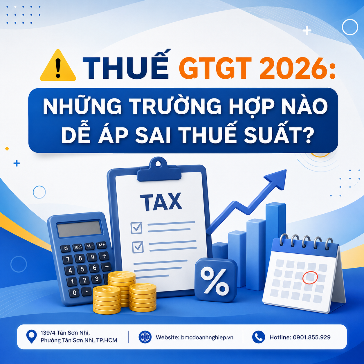 ⚠️ THUẾ GTGT 2026: NHỮNG TRƯỜNG HỢP NÀO DỄ ÁP SAI THUẾ SUẤT?