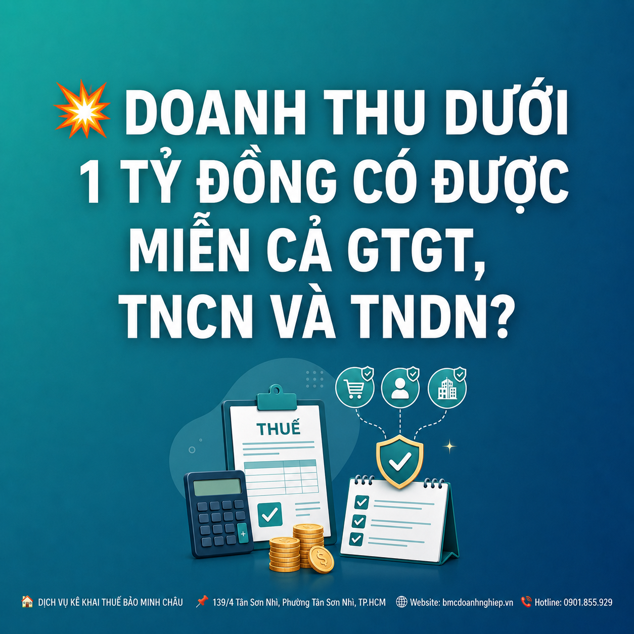 💥 DOANH THU DƯỚI 1 TỶ ĐỒNG CÓ ĐƯỢC MIỄN CẢ GTGT, TNCN VÀ TNDN?