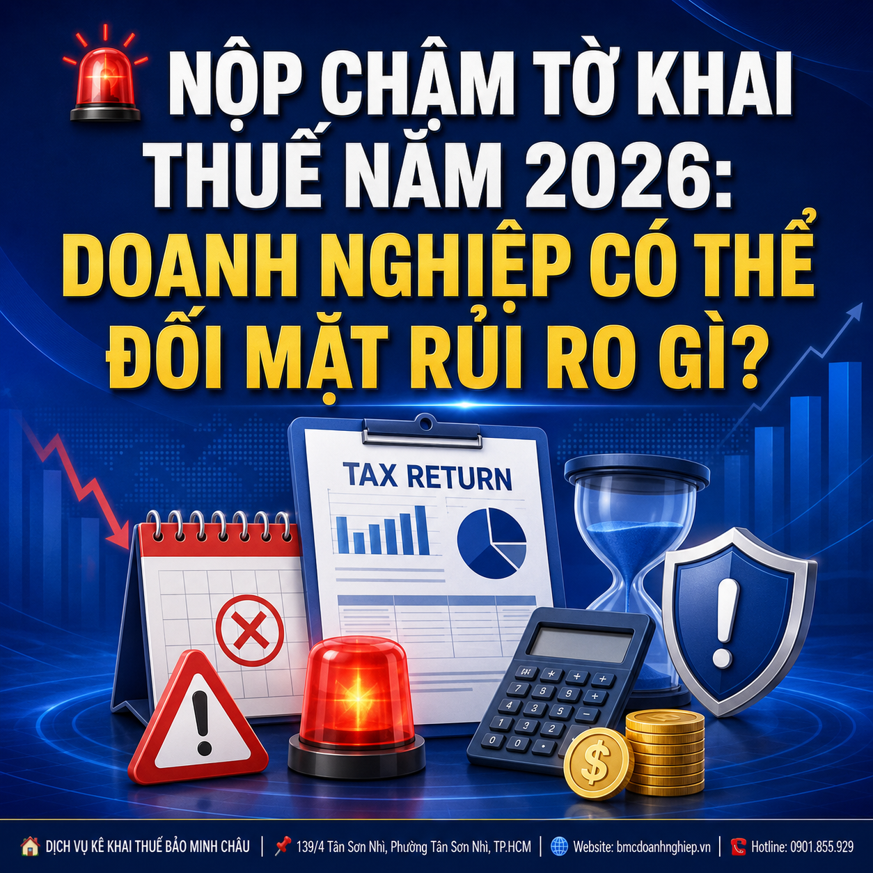 🚨 NỘP CHẬM TỜ KHAI THUẾ NĂM 2026: DOANH NGHIỆP CÓ THỂ ĐỐI MẶT RỦI RO GÌ?