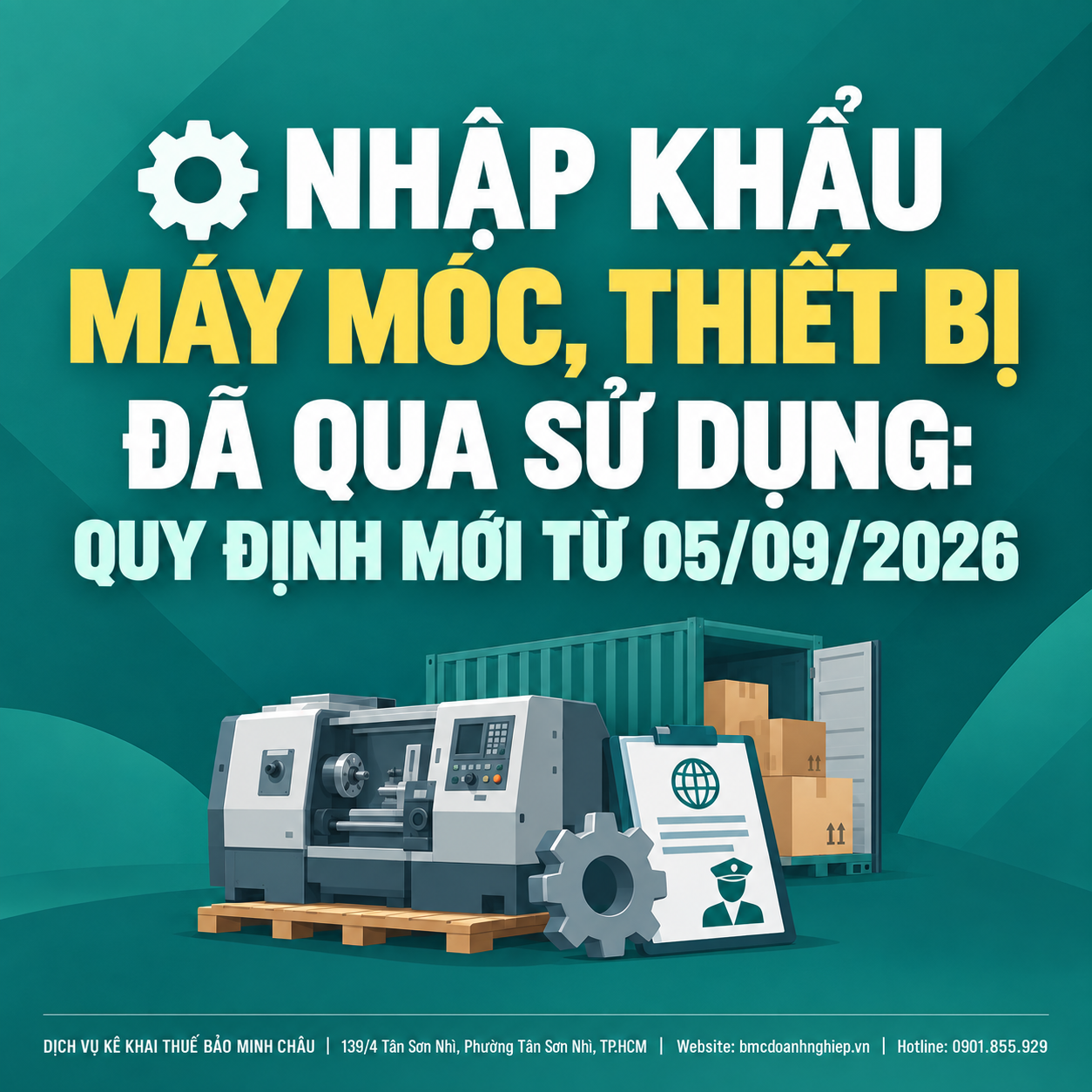⚙️ NHẬP KHẨU MÁY MÓC, THIẾT BỊ ĐÃ QUA SỬ DỤNG: QUY ĐỊNH MỚI TỪ 05/09/2026