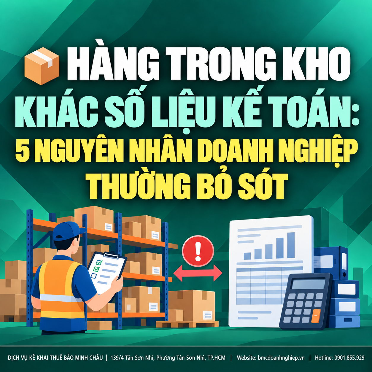 📦 HÀNG TRONG KHO KHÁC SỐ LIỆU KẾ TOÁN: 5 NGUYÊN NHÂN DOANH NGHIỆP THƯỜNG BỎ SÓT