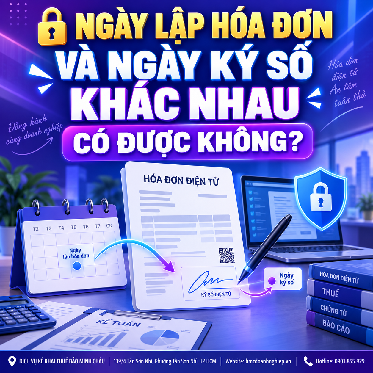 🔐 NGÀY LẬP HÓA ĐƠN VÀ NGÀY KÝ SỐ KHÁC NHAU CÓ ĐƯỢC KHÔNG?