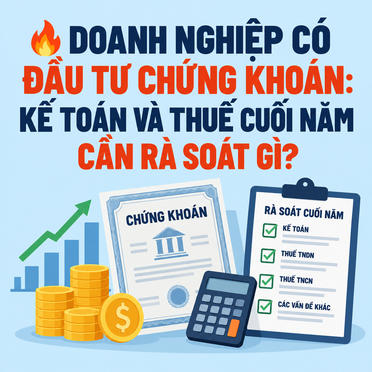🔥 DOANH NGHIỆP CÓ ĐẦU TƯ CHỨNG KHOÁN: KẾ TOÁN VÀ THUẾ CUỐI NĂM CẦN RÀ SOÁT GÌ?