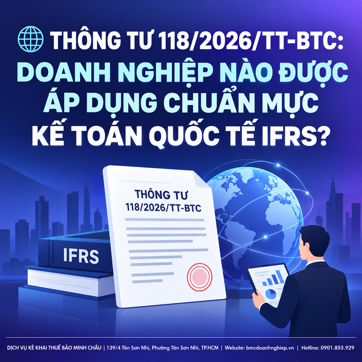 🌐 THÔNG TƯ 118/2026/TT-BTC: DOANH NGHIỆP NÀO ĐƯỢC ÁP DỤNG CHUẨN MỰC KẾ TOÁN QUỐC TẾ IFRS?