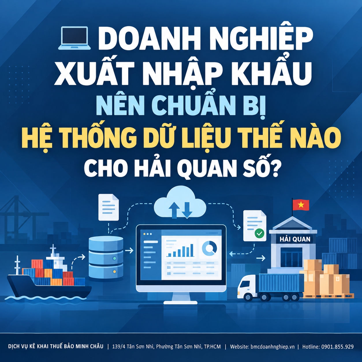 💻 DOANH NGHIỆP XUẤT NHẬP KHẨU NÊN CHUẨN BỊ HỆ THỐNG DỮ LIỆU THẾ NÀO CHO HẢI QUAN SỐ?