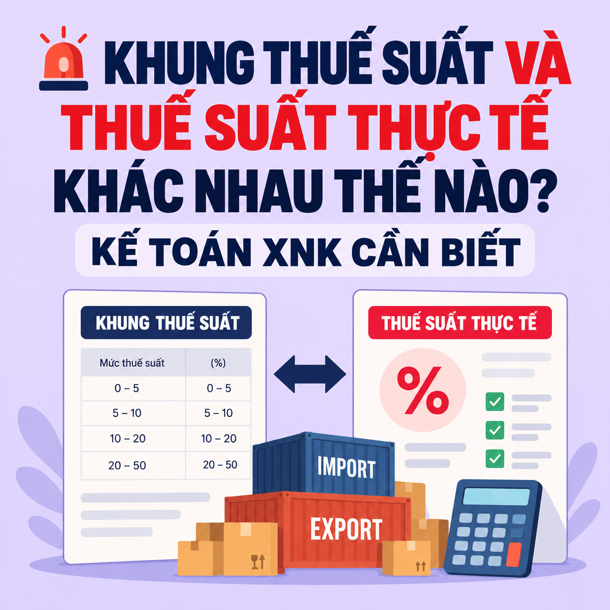 🚨 KHUNG THUẾ SUẤT VÀ THUẾ SUẤT THỰC TẾ KHÁC NHAU THẾ NÀO? KẾ TOÁN XNK CẦN BIẾT
