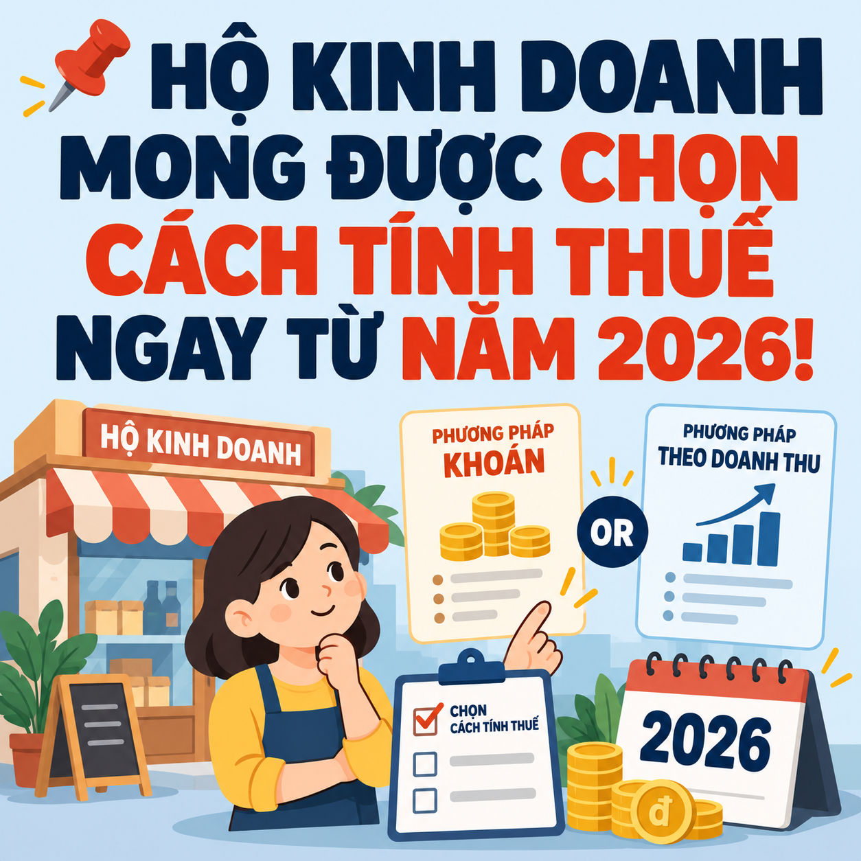 📌 HỘ KINH DOANH MONG ĐƯỢC CHỌN CÁCH TÍNH THUẾ NGAY TỪ NĂM 2026!