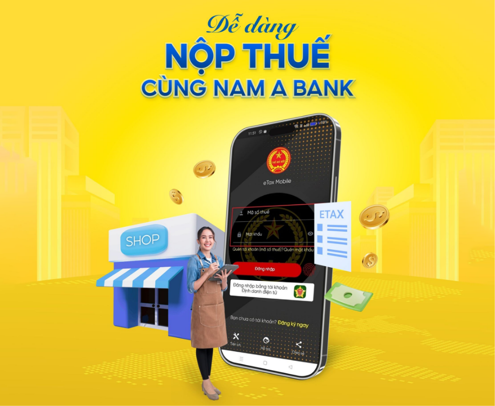 NỘP THUẾ DỄ DÀNG TRÊN ỨNG DỤNG ETAX CÙNG NAM A BANK
